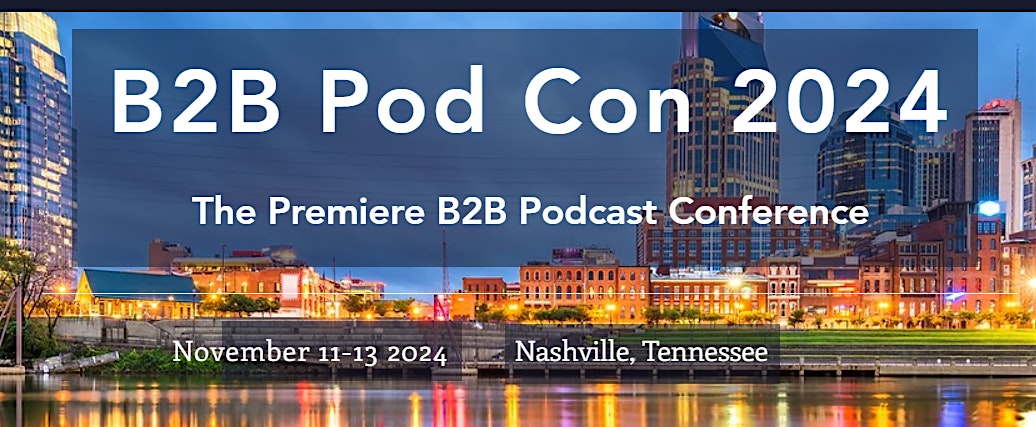 B2B Pod Con – Nashville, TN