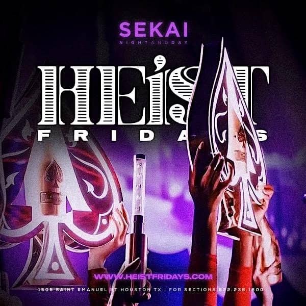 HEIST FRIDAYS @SEKAI |BOOKWITHKP| FREE RSVP| PARTYWITHTHEINCROWD – Houston, TX