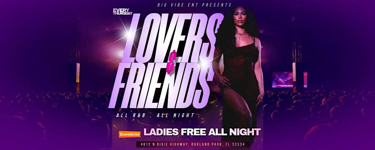 R&B THURSDAYS : LOVERS & FRIENDS – Oakland Park, FL