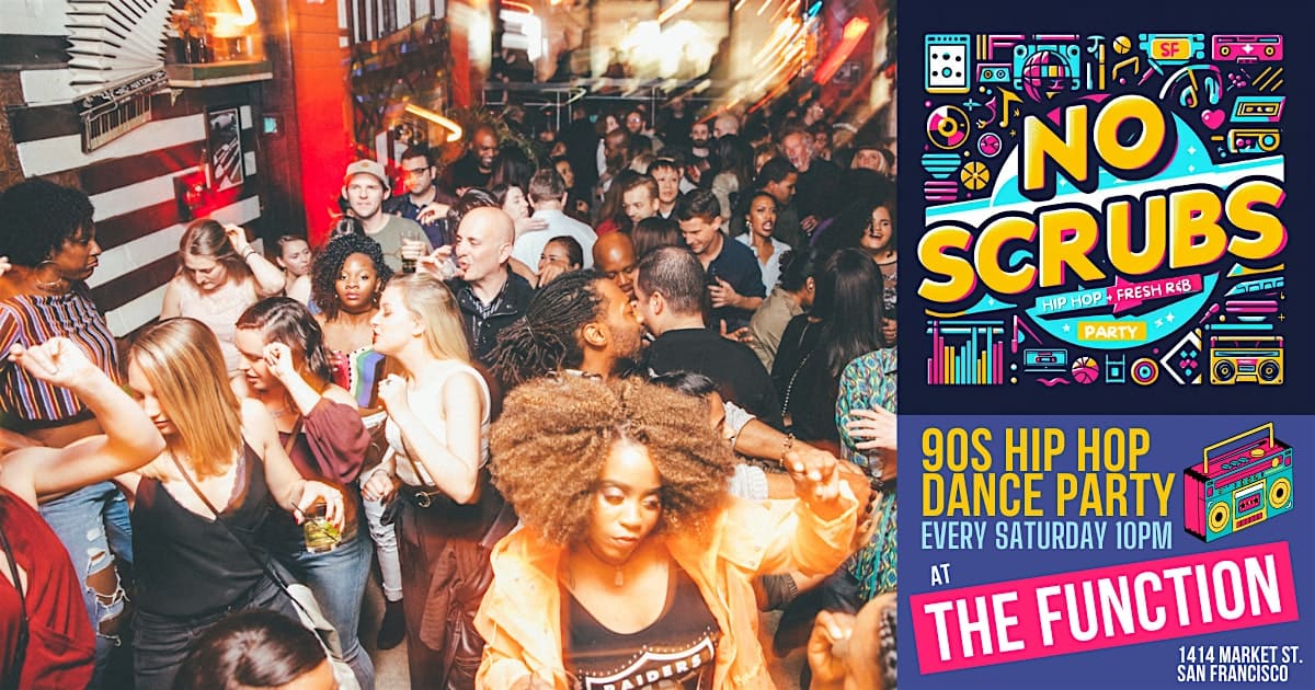 No Scrubs: SF’s Best ’90s Hip Hop + R&B Night // THE FUNCTION – San Francisco, CA