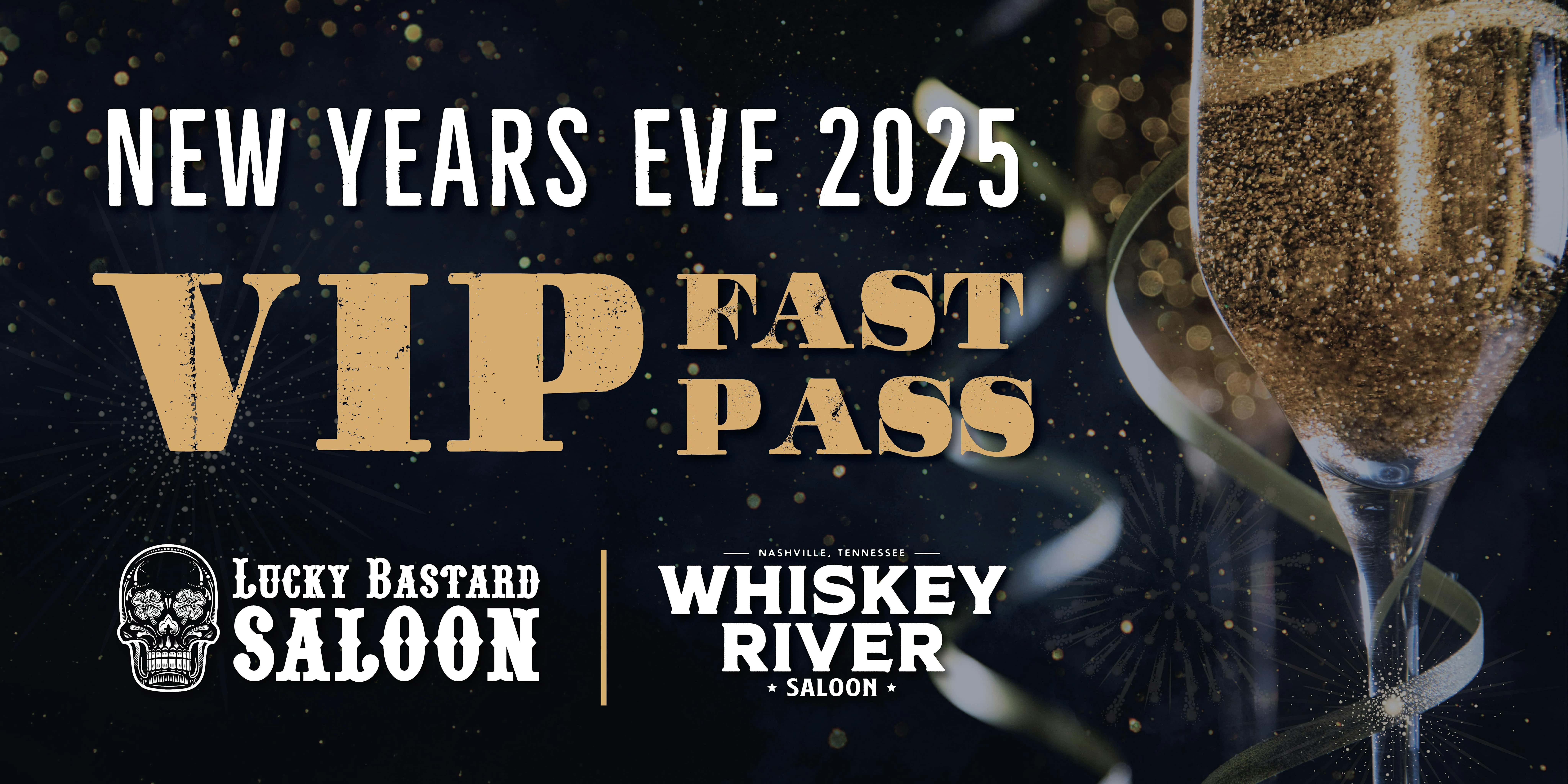 Whiskey River Saloon & Lucky Bastard Saloon – New Years Eve Fast Pass – Nashville, TN