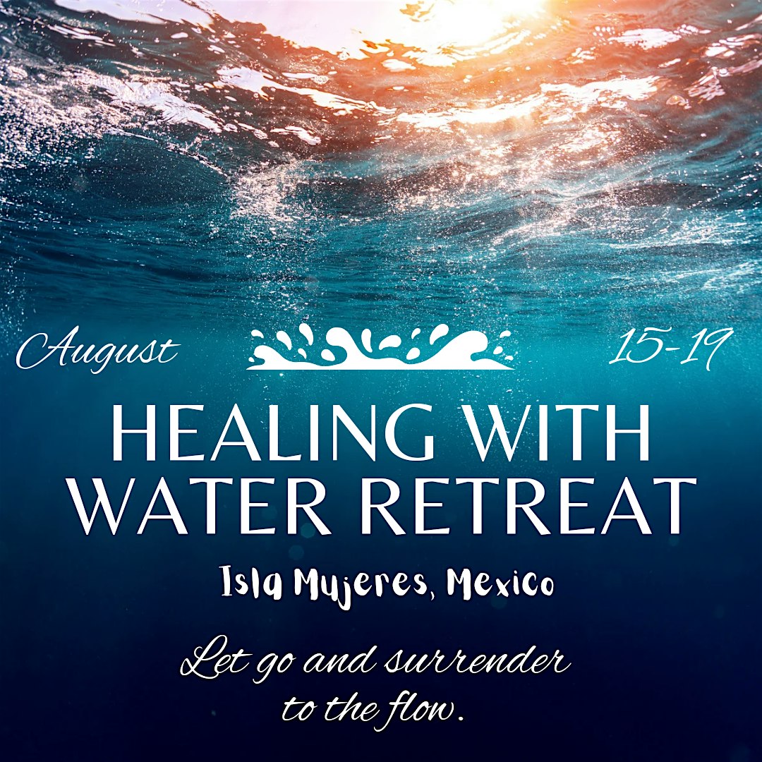 The Healing with Water Retreat – Isla Mujeres, ROO