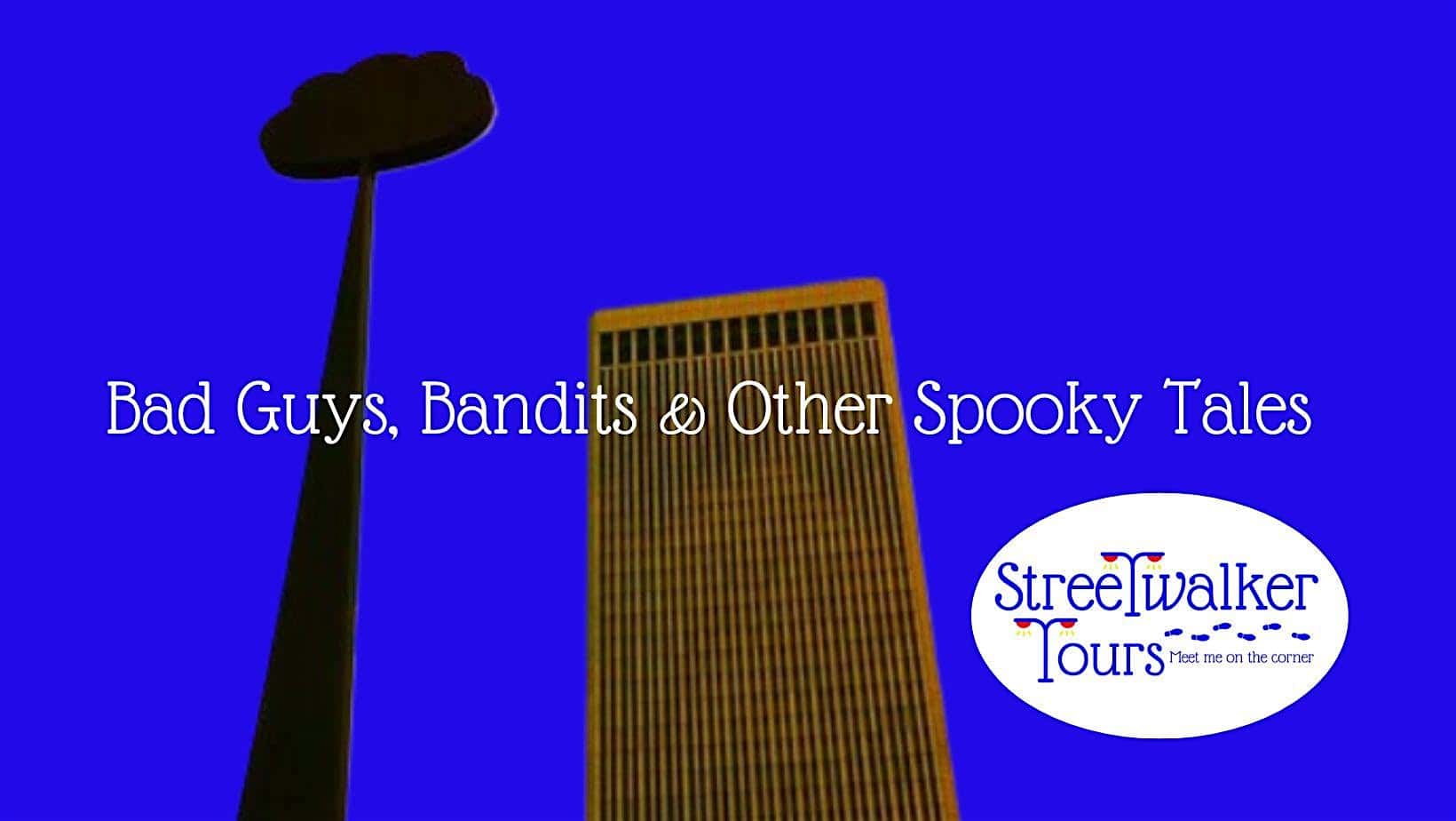 Bad Guys, Bandits & Other Spooky Tales w/ Streetwalker Tours – Tulsa, OK