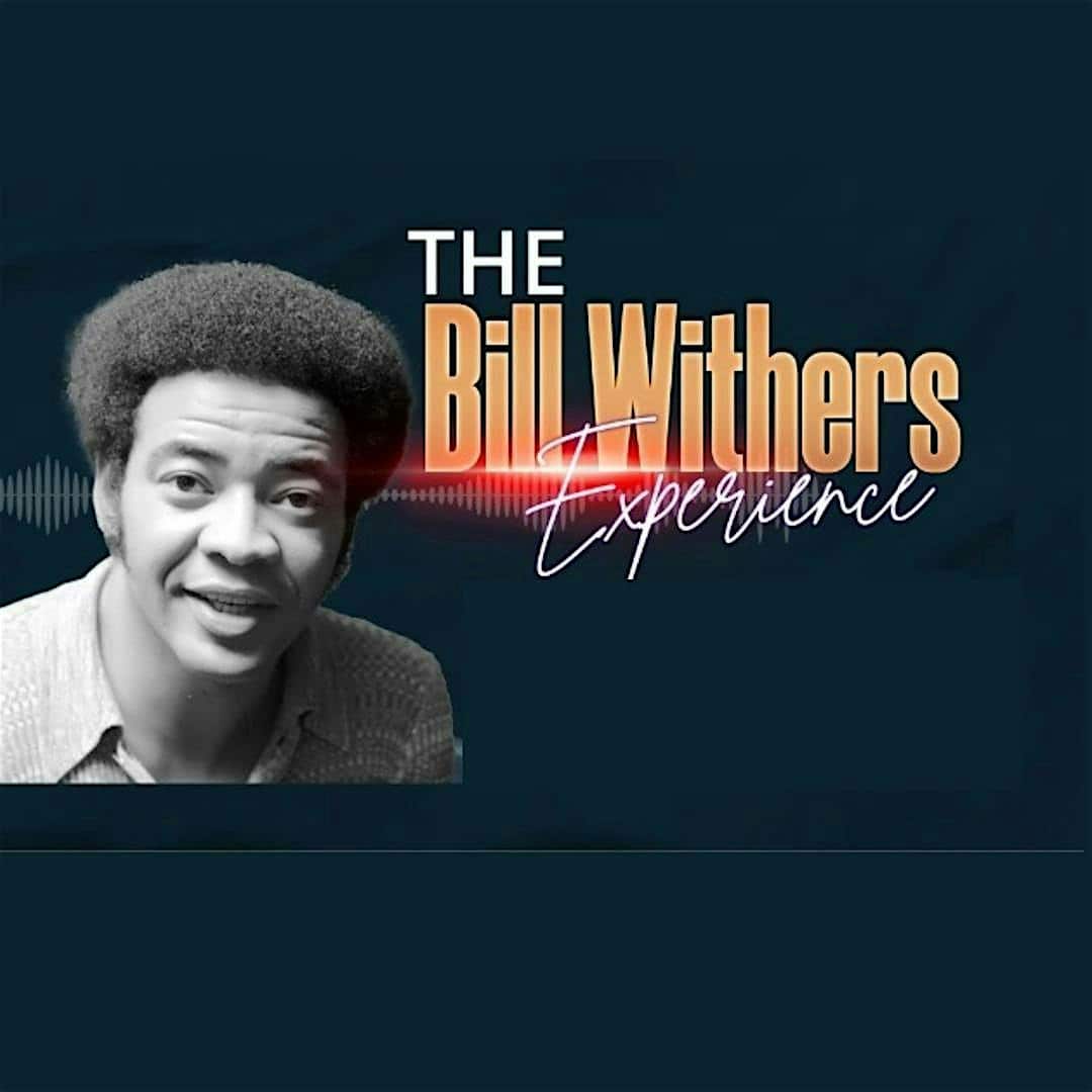 “Ain’t No Sunshine” – A BILL WITHERS Experience – Philadelphia, PA