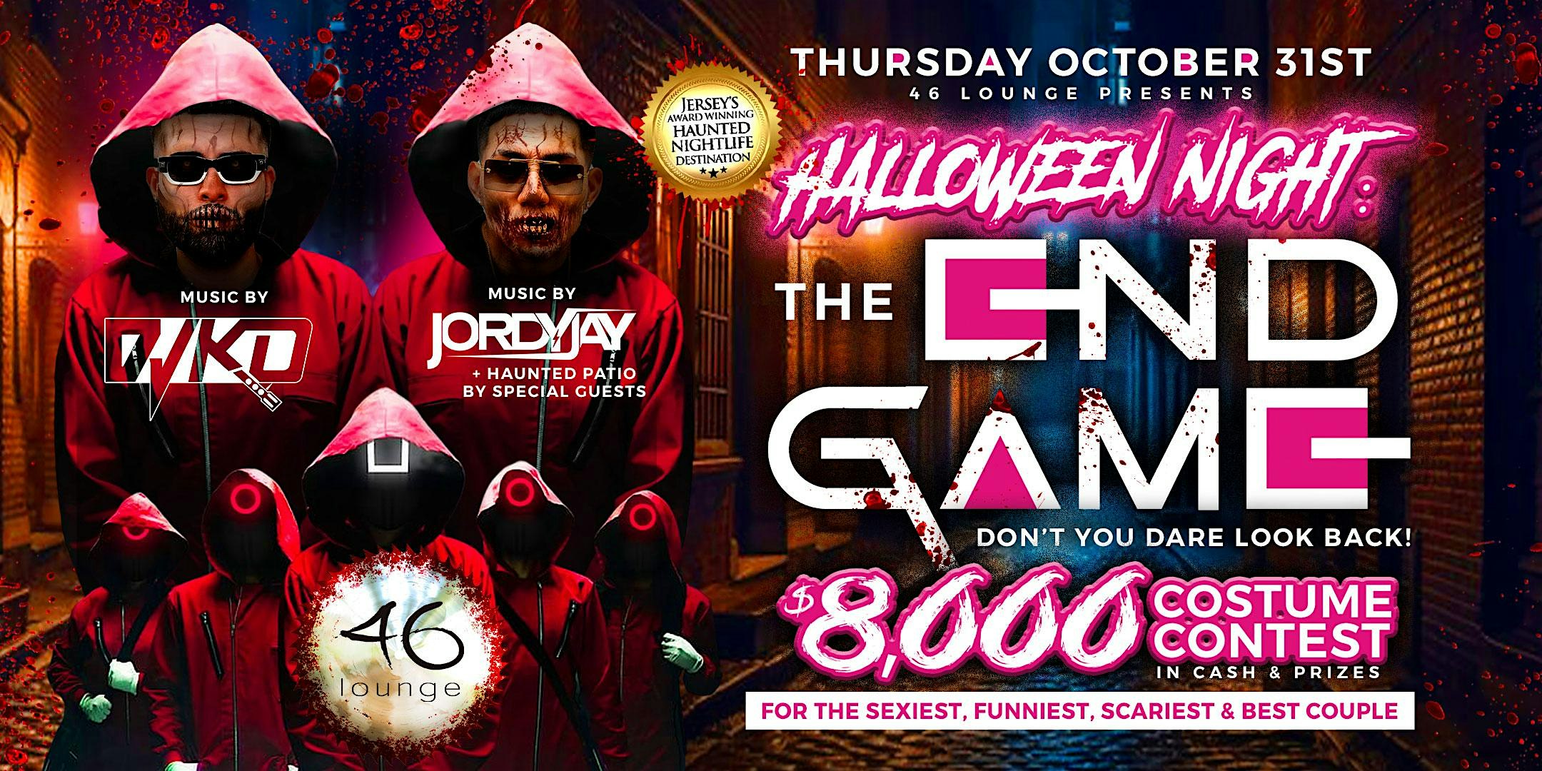 The End Game Oct 31st 46 Halloween Party 46 Lounge 8k Costume Contest – Totowa, NJ