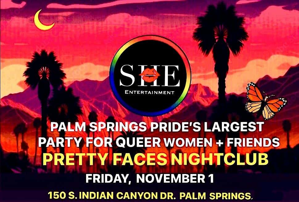 PALM SPRINGS LARGEST QUEER WOMENS PRIDE PARTY @ PRETTY FACES NIGHTCLUB – Palm Springs, CA