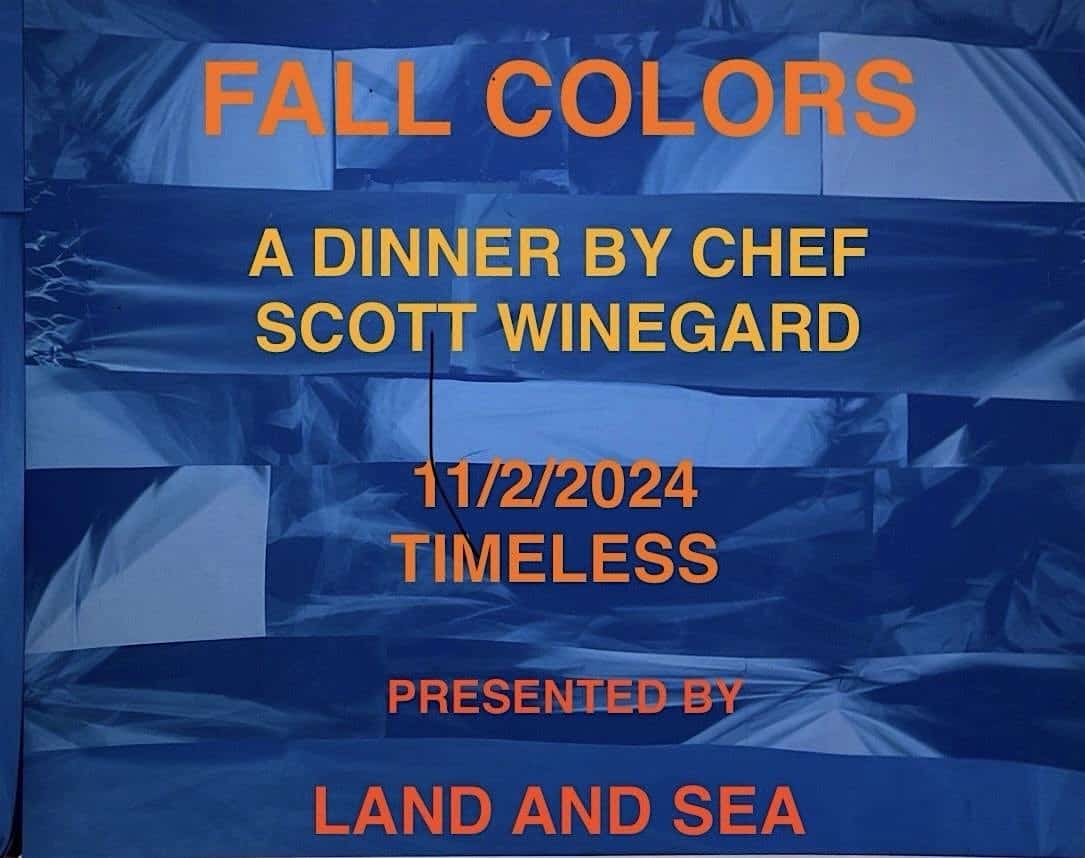 FALL COLORS- A DINNER BY CHEF SCOTT WINEGARD AT TIMELESS PRESENTED BY LAND AND SEA – Oakland, CA