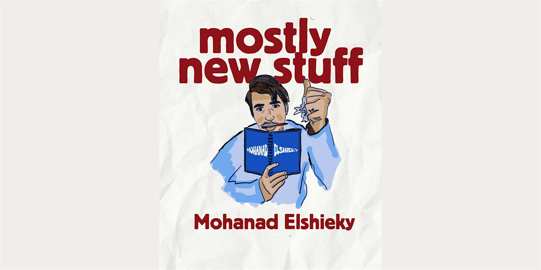 Mohanad Elshieky: Mostly New Stuff – Brooklyn, NY