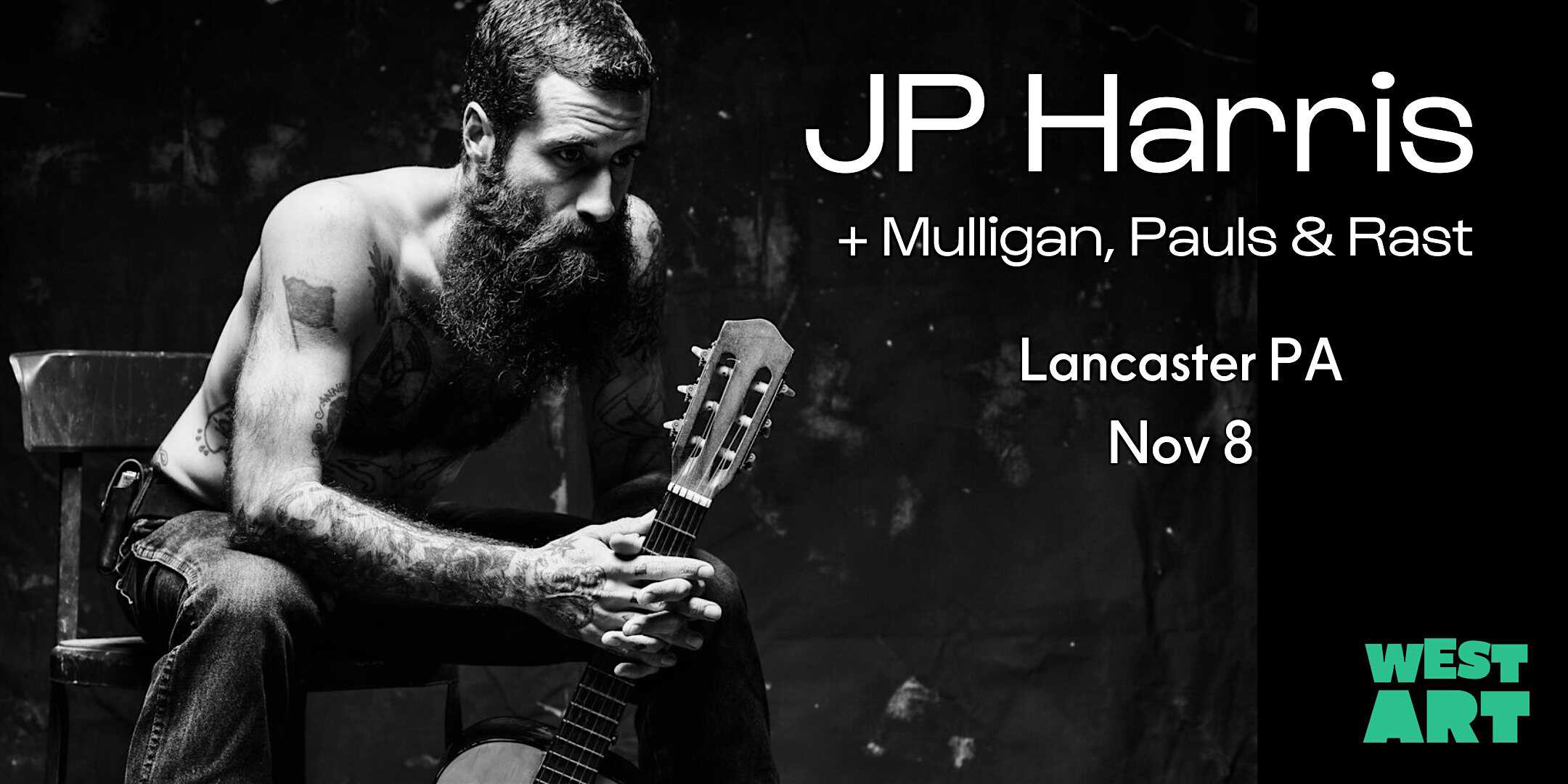 West Art welcomes JP Harris + special guest Mulligan, Pauls & Rast! – Lancaster, PA