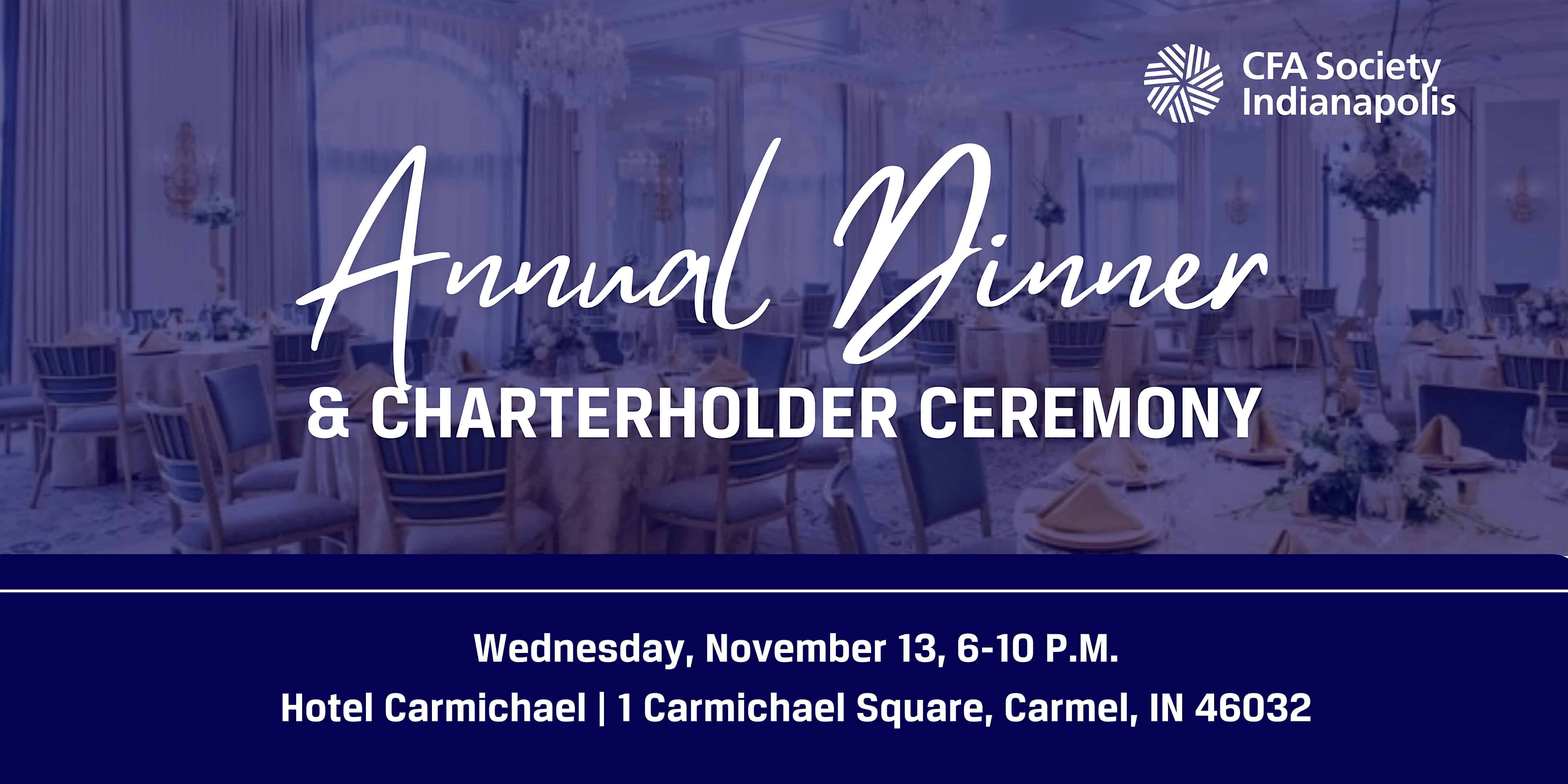 Annual Dinner & New Charterholder Ceremony – Carmel, IN