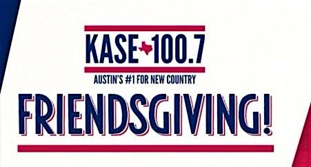 KASE 100.7 FRIENDSGIVING! – San Marcos, TX