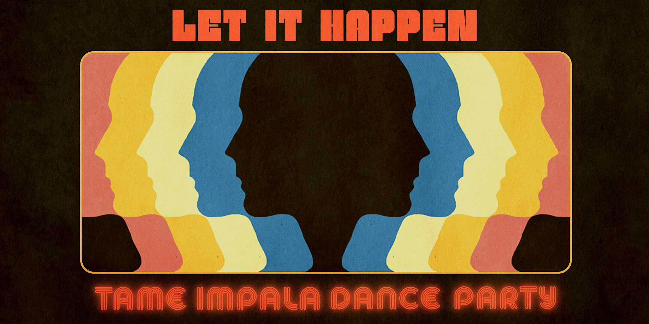 Let It Happen: Tame Impala Dance Party [Chicago] – Chicago, IL