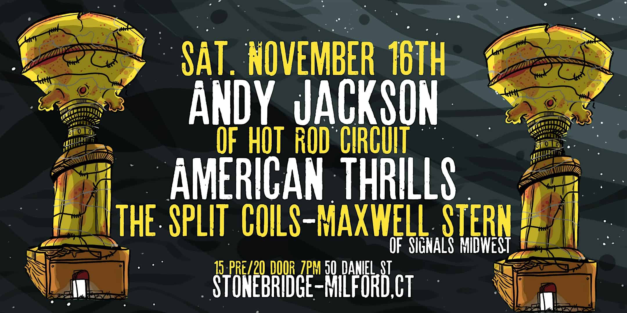 Andy Jackson of Hot Rod Circuit , American Thrills , The Split Coils, Max S – Milford, CT