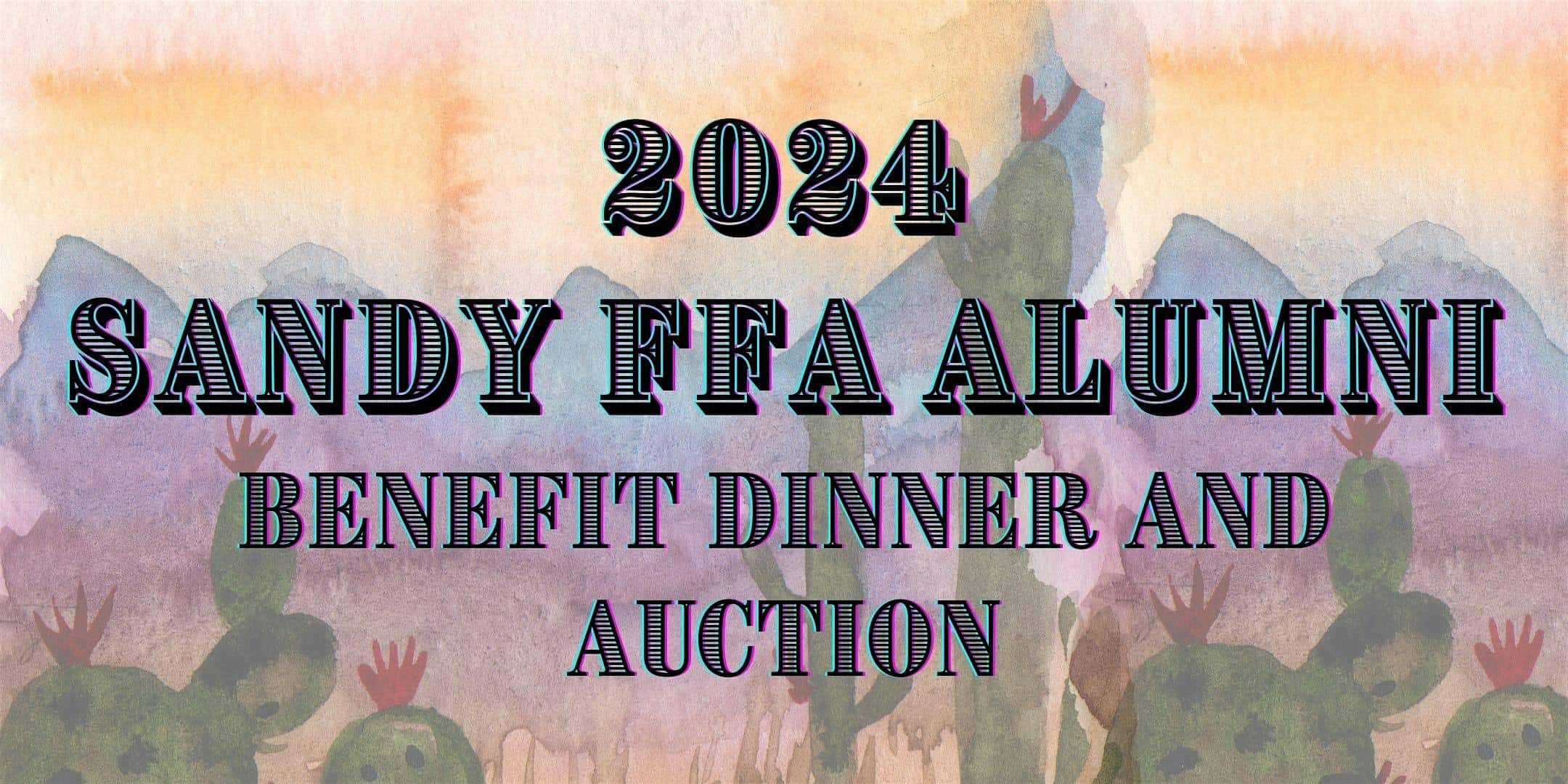 Sandy FFA Alumni Benefit Dinner and Auction November 16,2024 – Damascus, OR