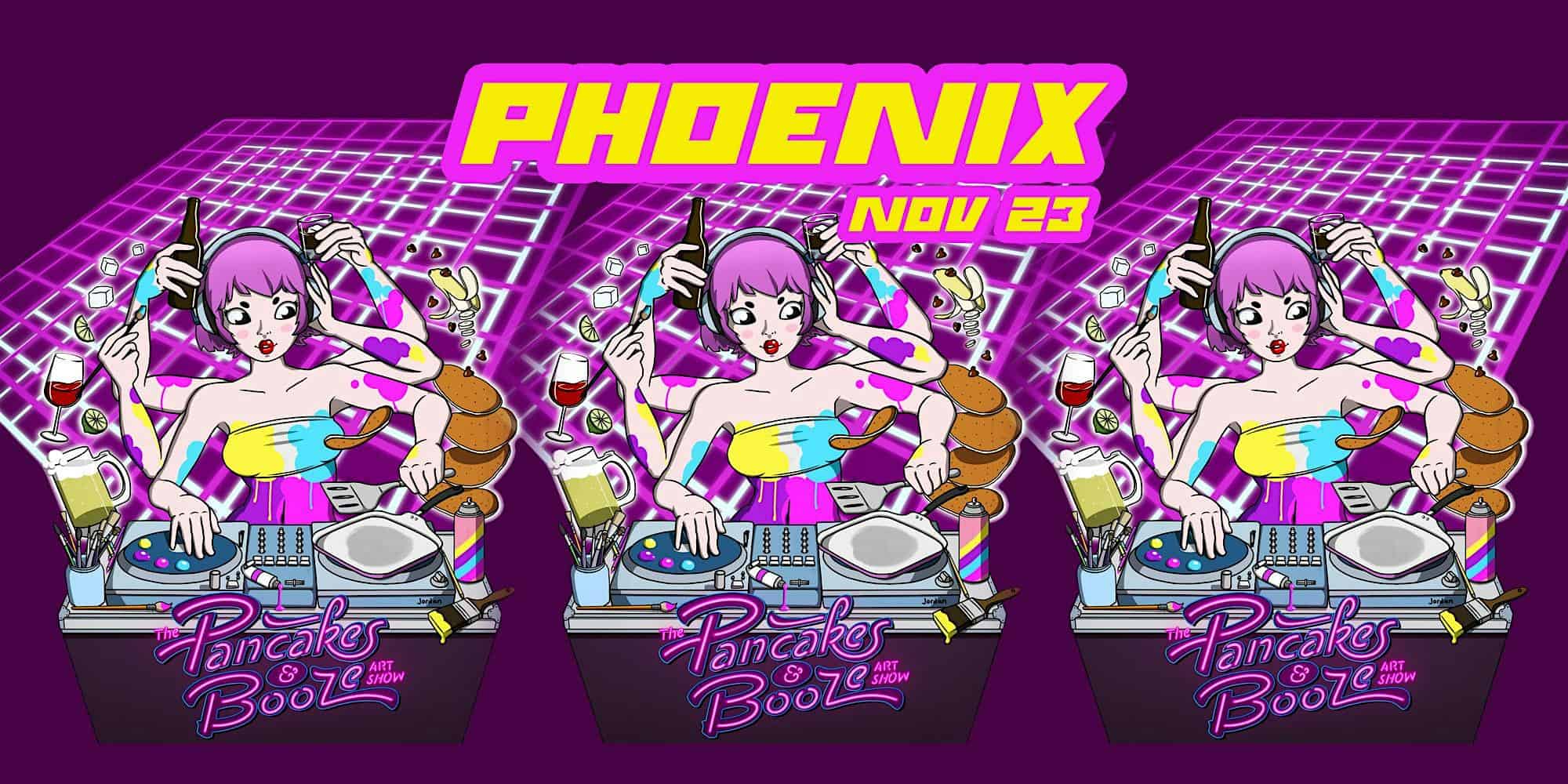 The Phoenix Pancakes & Booze Art Show – Phoenix, AZ