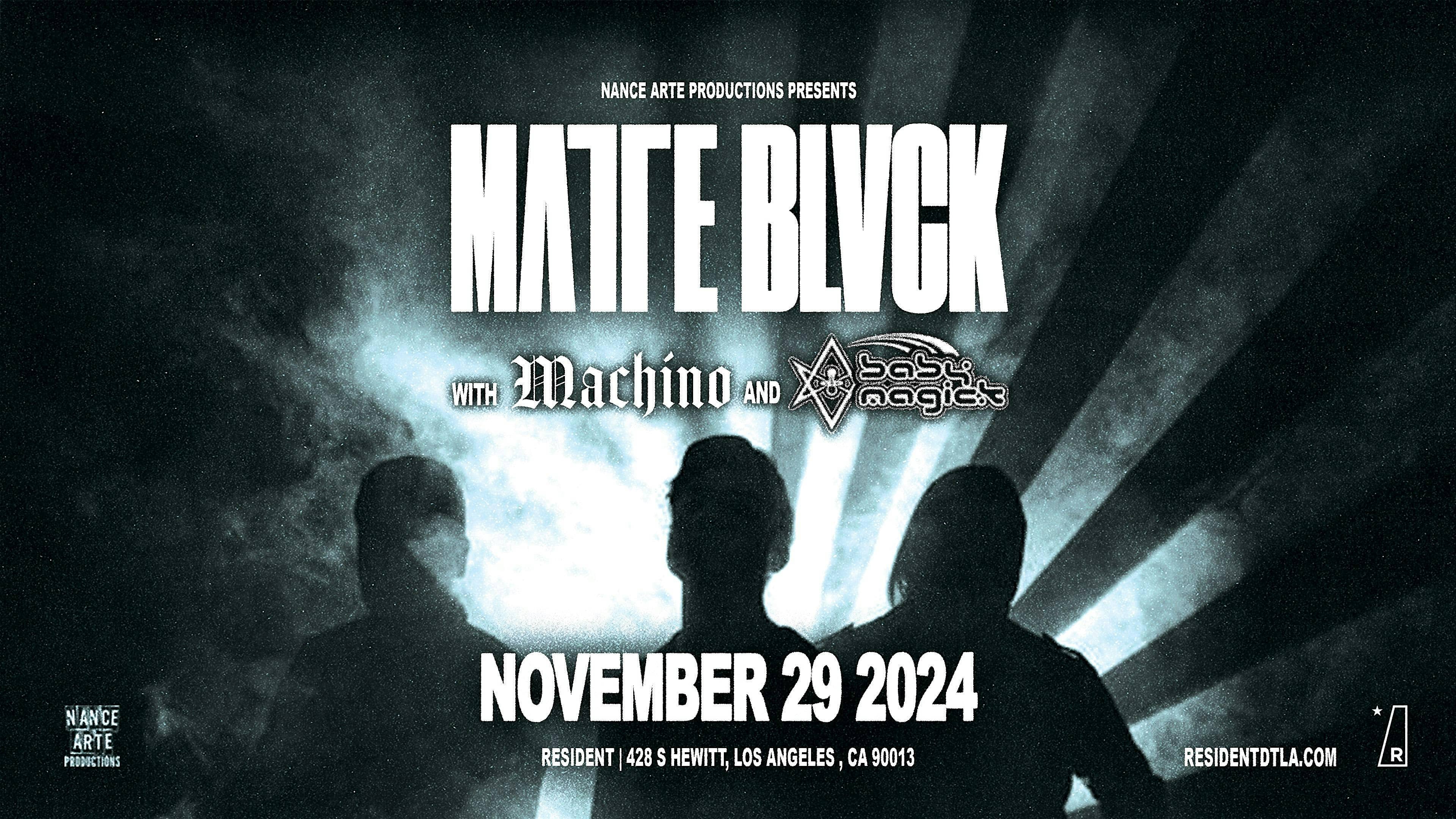 Matte Blvck with Machino + BABY MAGICK – Los Angeles, CA