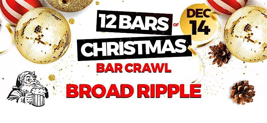 8th Annual 12 Bars of Christmas Crawl® – Broad Ripple – Indianapolis, IN