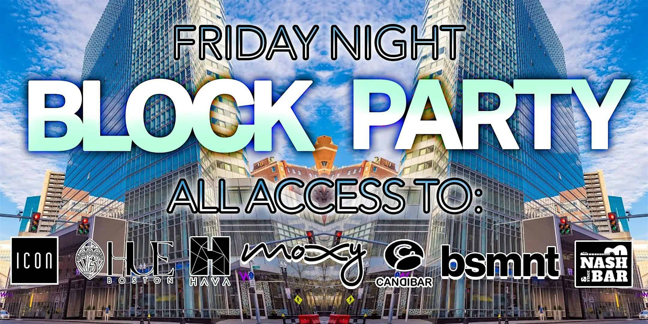 Friday Night BLOCK PARTY – Icon, Moxy, Nash, Hava, Candibar, Hue, and Bsmnt – Boston, MA