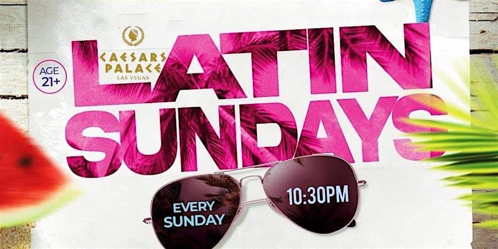 LATIN SUNDAYS AT CAESARS PALACE – Las Vegas, NV