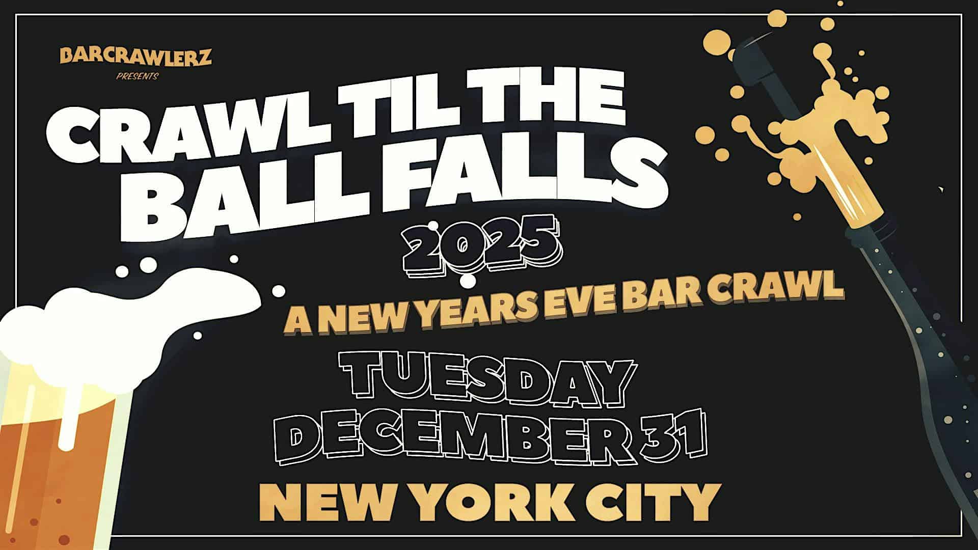 Crawl ‘Til The Ball Falls: New York City NYE Bar Crawl 2025 – New York, NY