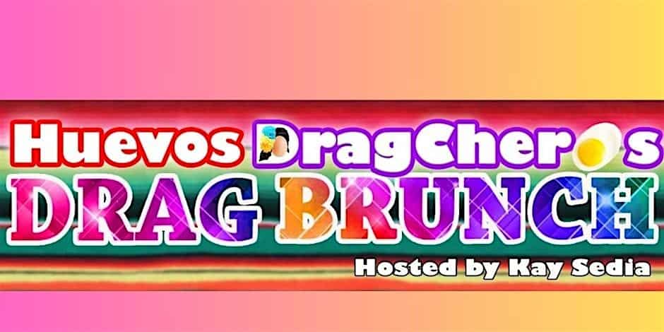 Huevos DRAGCHEROS Drag Brunch – Austin, TX