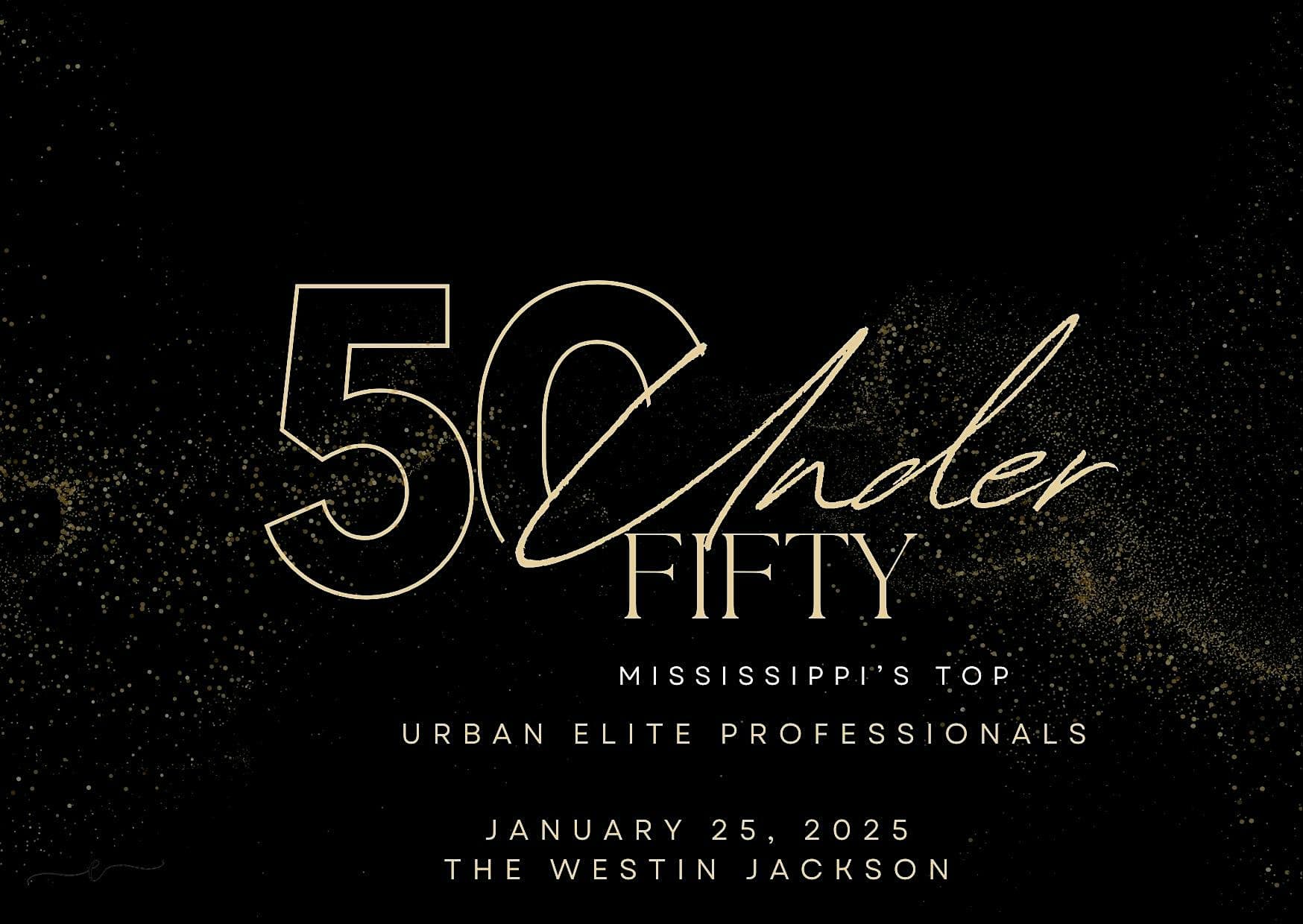 50 Under 50: Mississippi’s Top Urban Elite Professionals Awards Gala – Jackson, MS