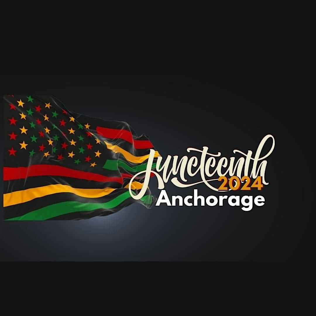 2025 Juneteenth Anchorage Citywide Celebration-FREE TO ATTEND – Anchorage, AK