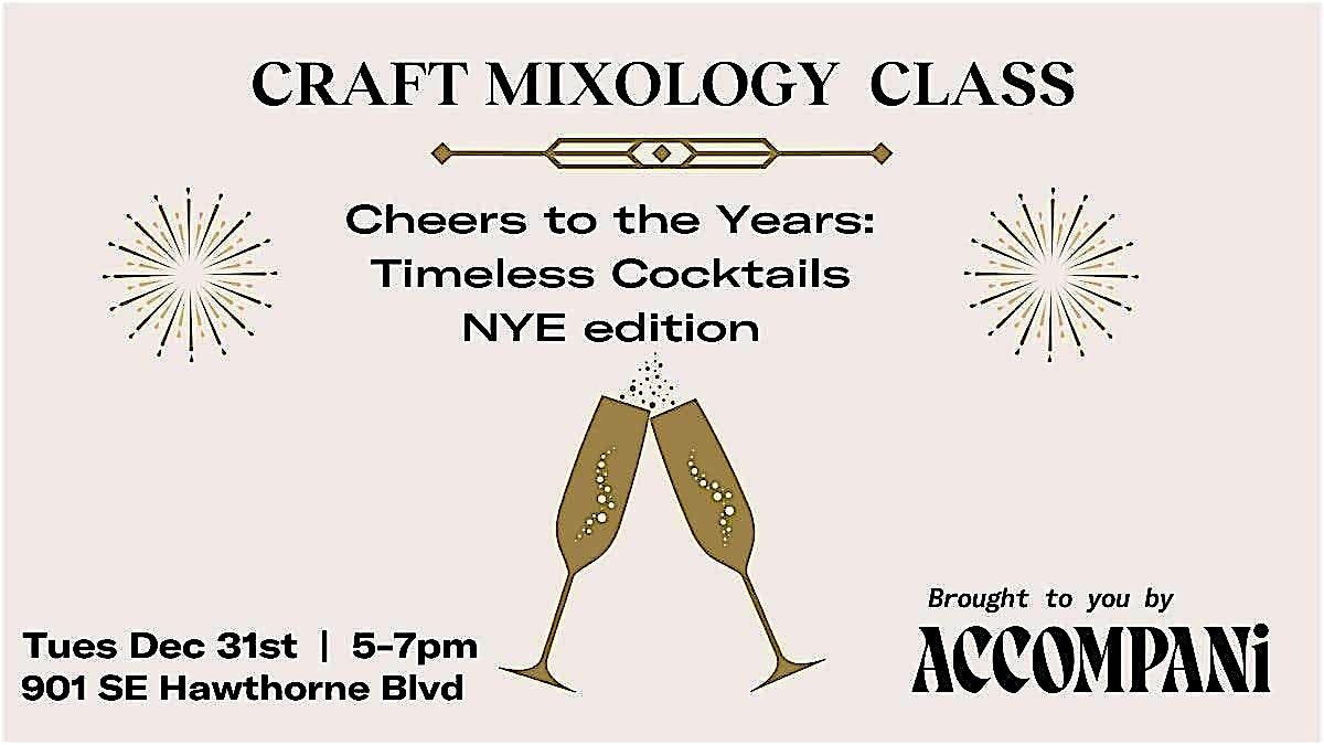 Craft Mixology Class: Timeless Cocktails-New Year’s Eve Edition – Portland, OR