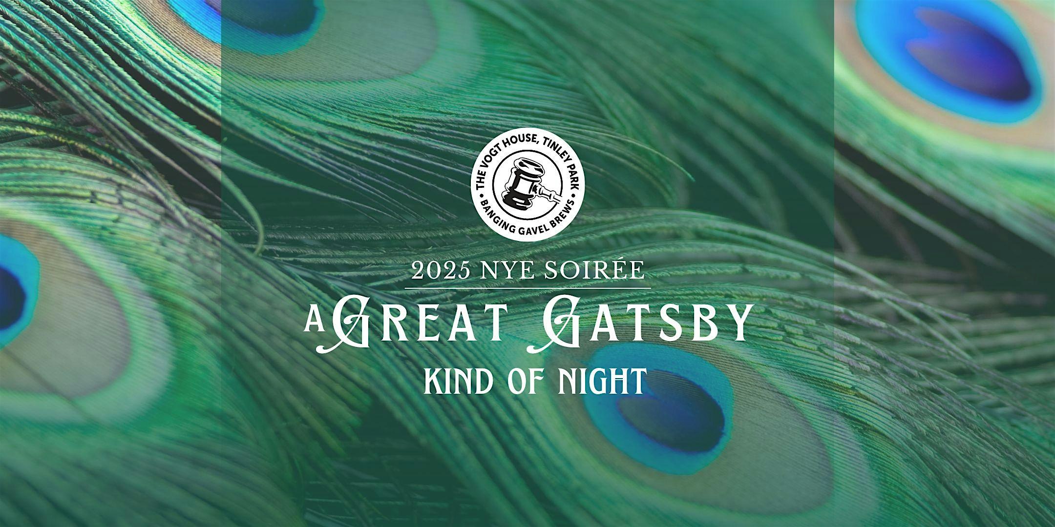 2025 New Years Eve Soirée – A Gatsby Kind of Night! – Tinley Park, IL