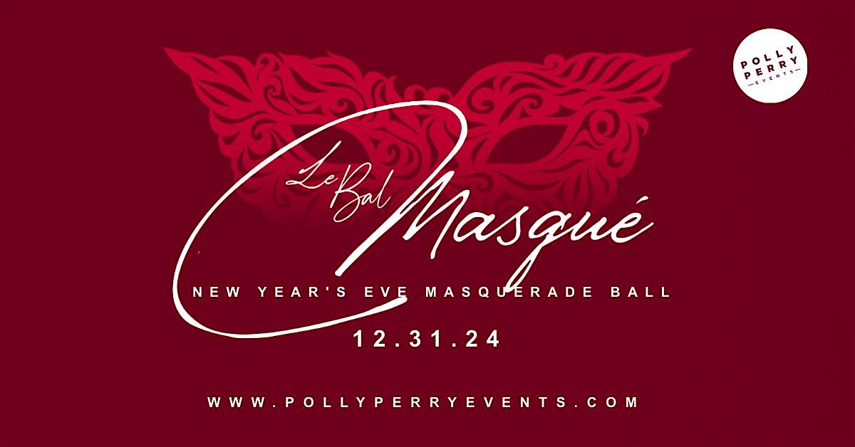 Le Bal Masqué – Polly Perrys 2024 New Year’s Eve Masquerade Ball – Toronto, Canada