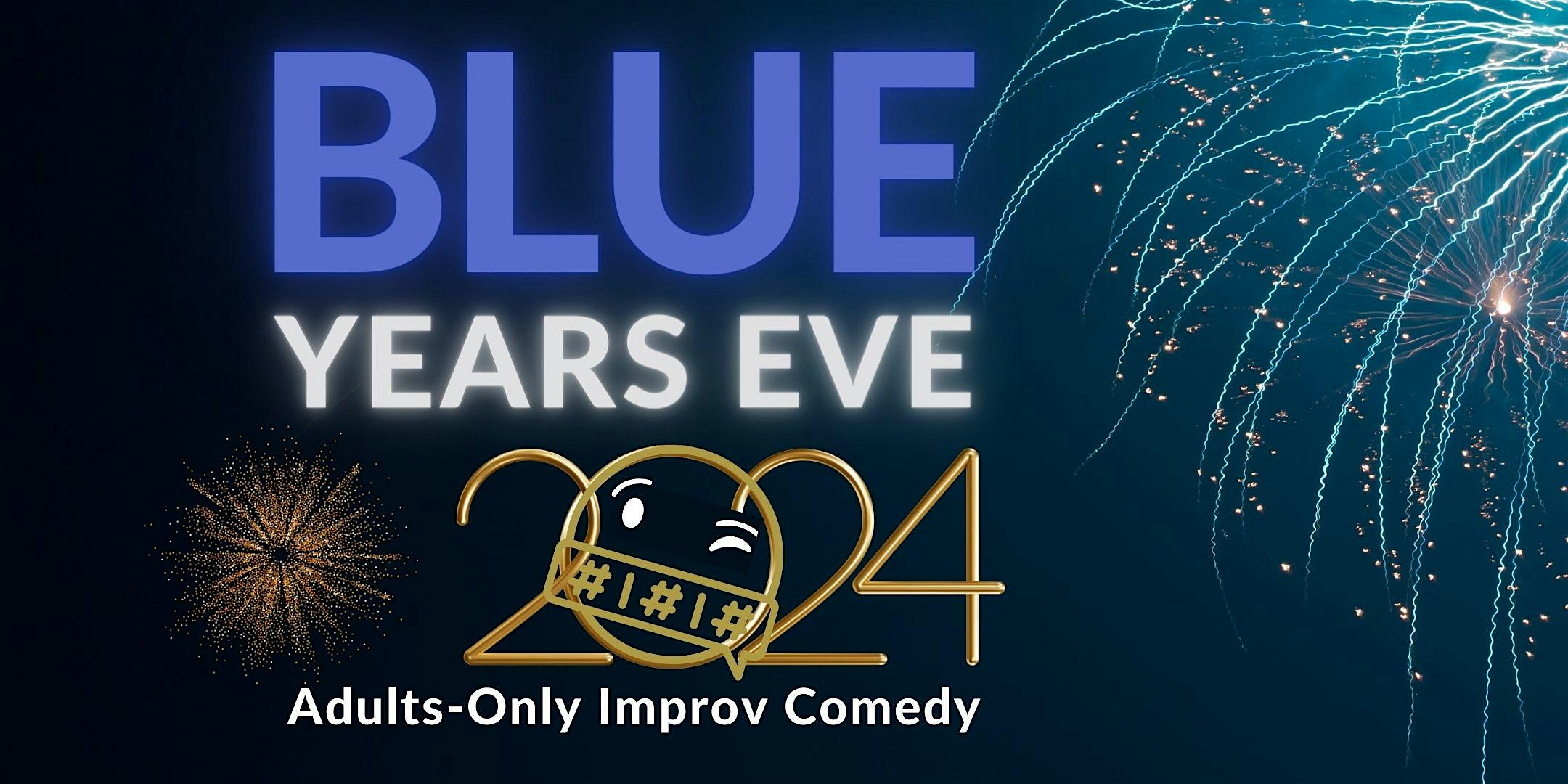 Blue Year’s Eve: Adults-Only Improv Comedy & NYE Celebration! – Seattle, WA