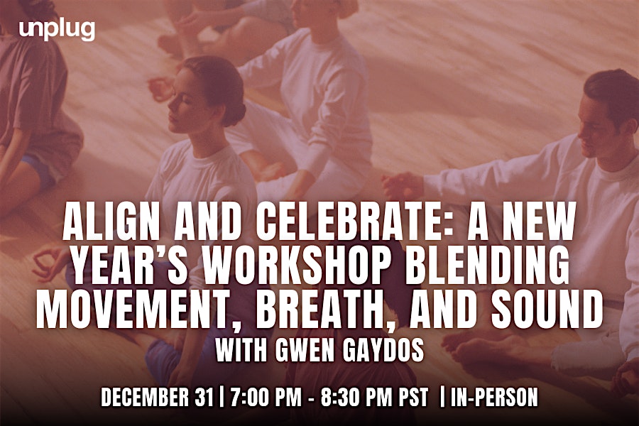 Align & Celebrate: A New Year’s Workshop Blending Movement, Breath & Sound – Los Angeles, CA