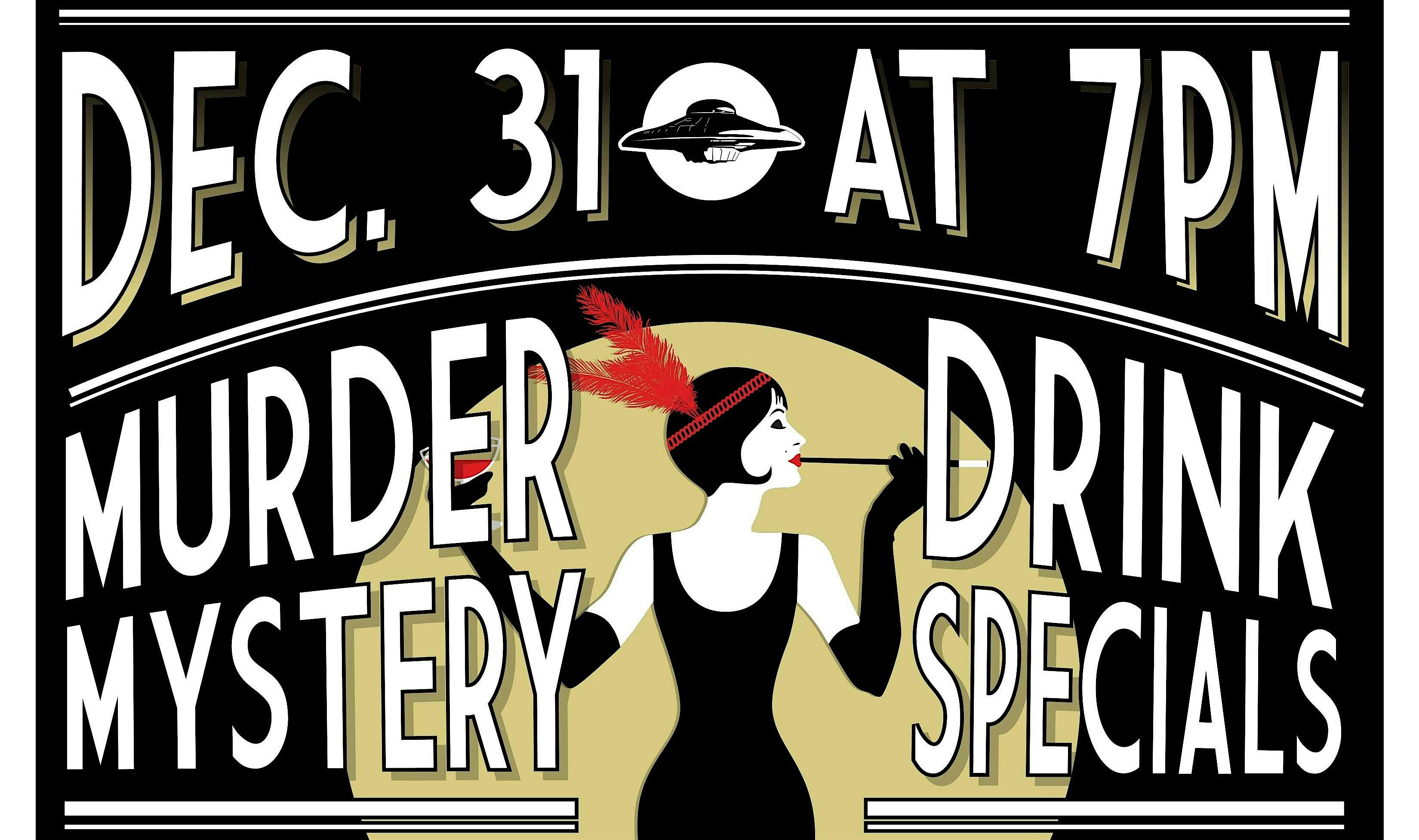 Flying Saucer NYE Murder Mystery – Houston, TX