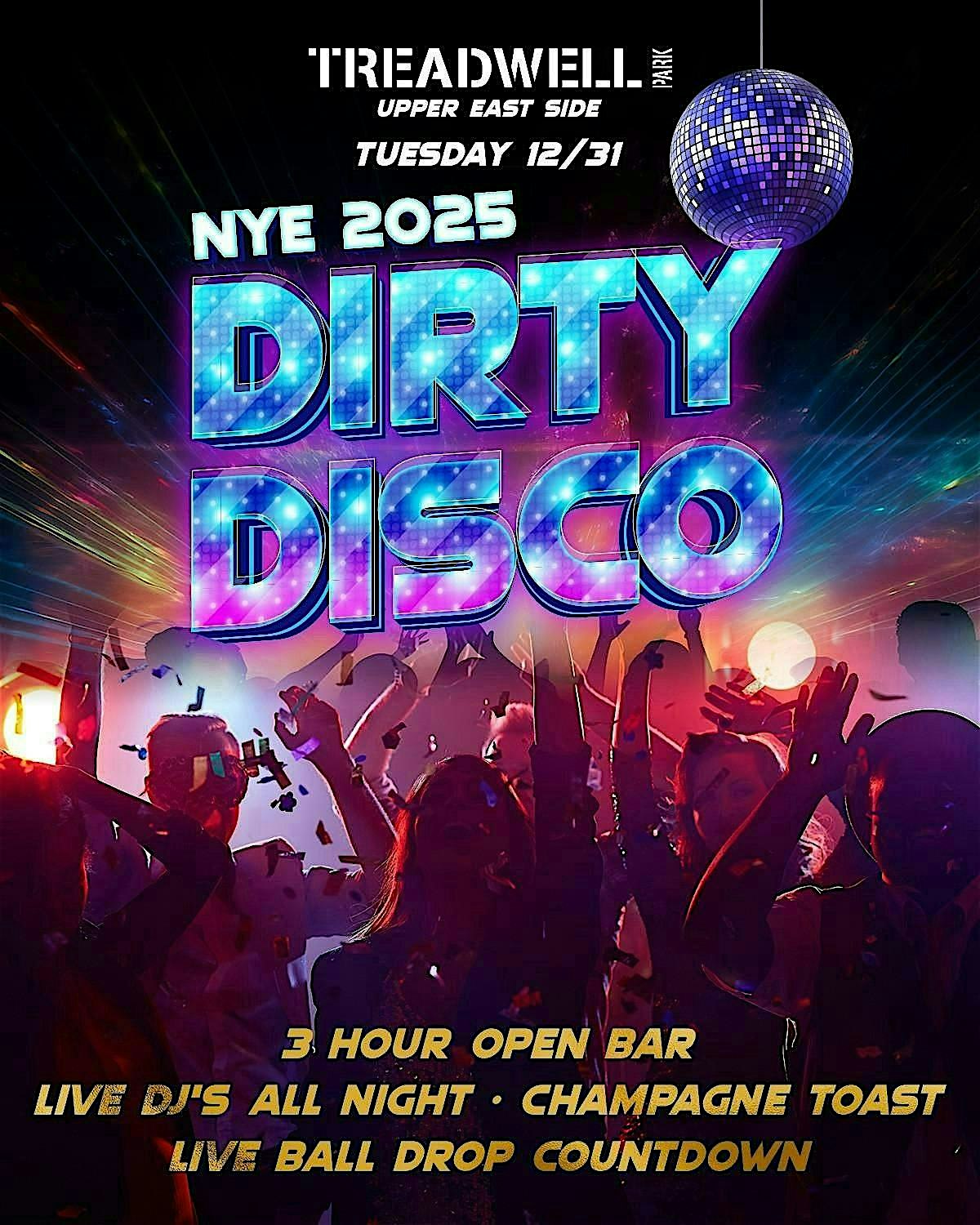 12/31 NYE 2025 “DIRTY DISCO” BASH @ Treadwell Park UES! 3 HR OPEN BAR & DJ – New York, NY