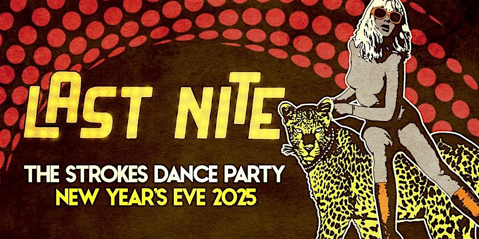 Last Nite: The Strokes NEW YEARS EVE Dance Party – Los Angeles, CA