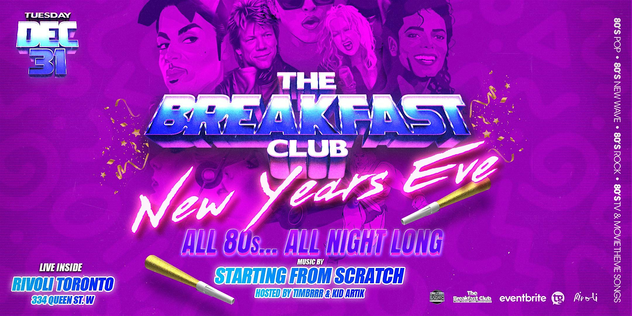 THE BREAKFAST CLUB ~ NEW YEARS EVE!! ( all things 80s ) – Toronto, Canada