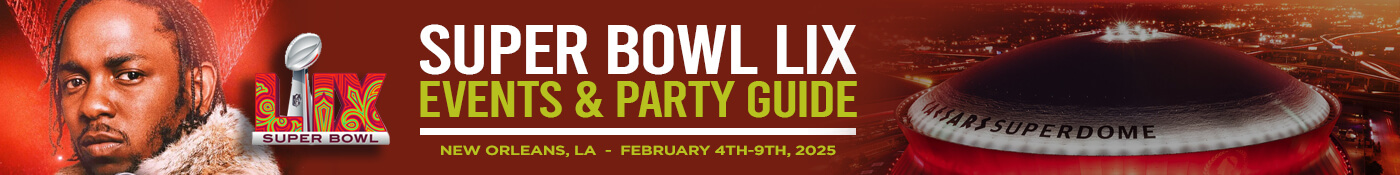 New Orleans - 2025 Super Bowl Party Guide. Discover Super Bowl Parties, Big Game Events, Super Bowl Concerts, Celebrity Hosted SuperBowl Parties, and Concerts here on PartyFixx.co