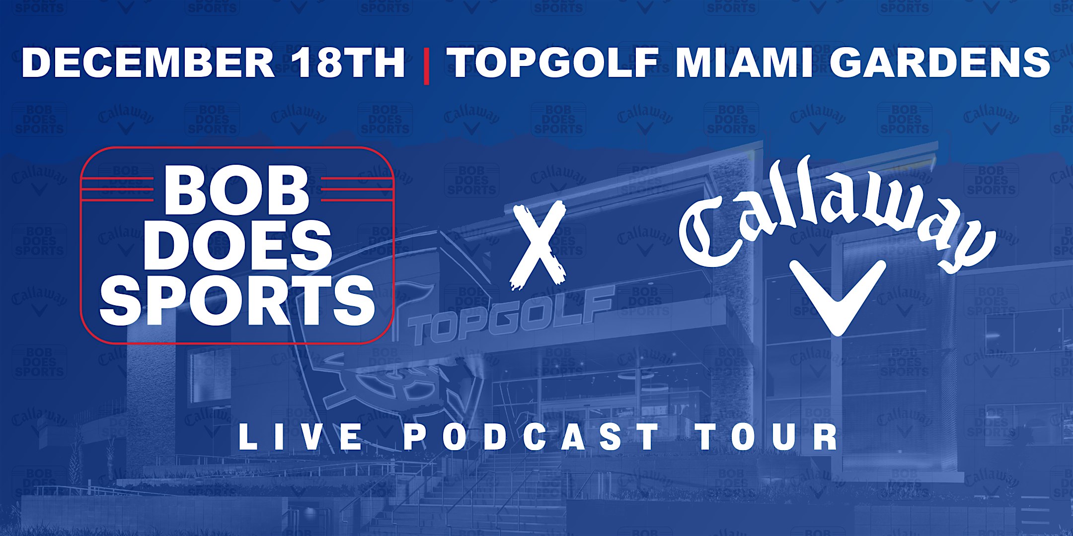 Bob Does Sports x Callaway Live Podcast Tour – Miami Gardens, FL