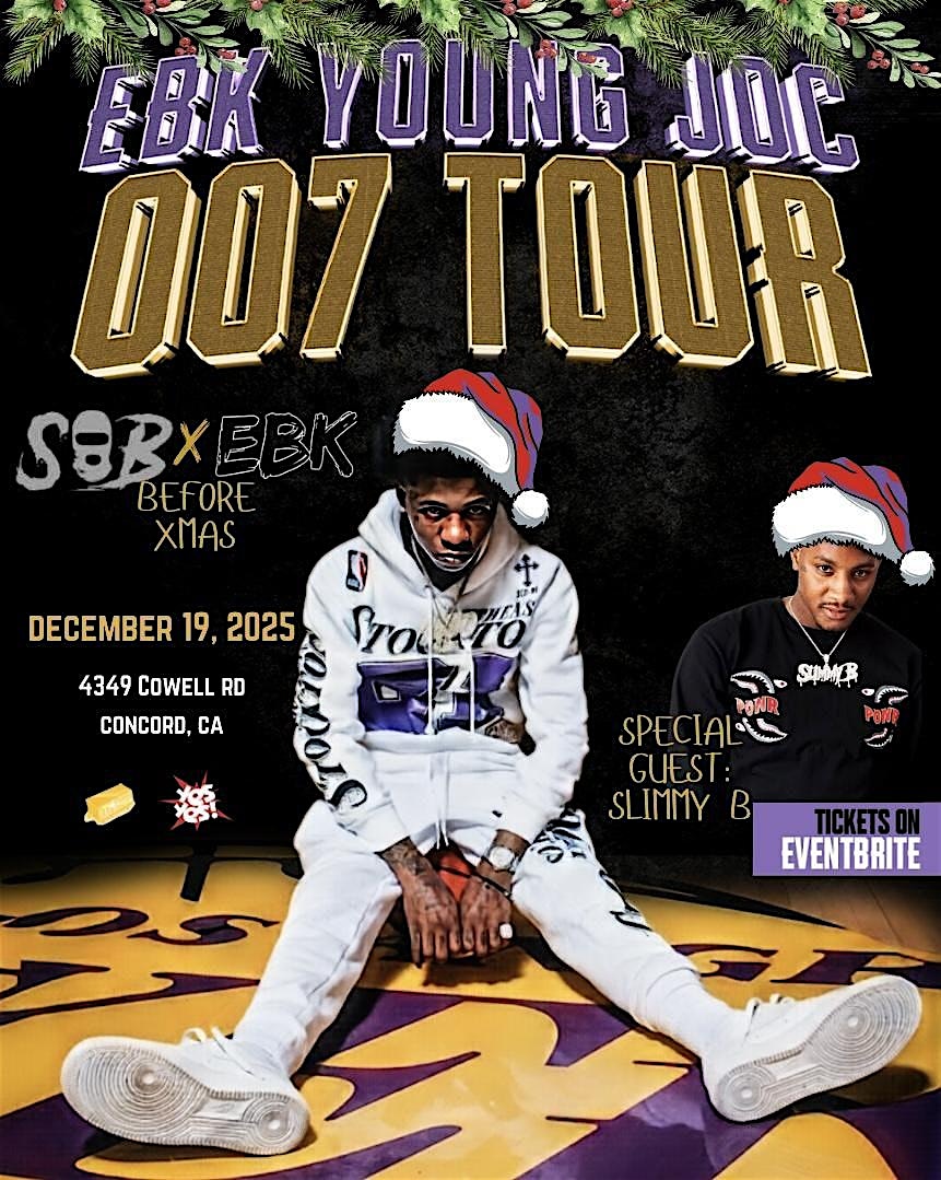 EBK YOUNG JOC + SOB SLIMMY B – 007 TOUR – Concord, CA