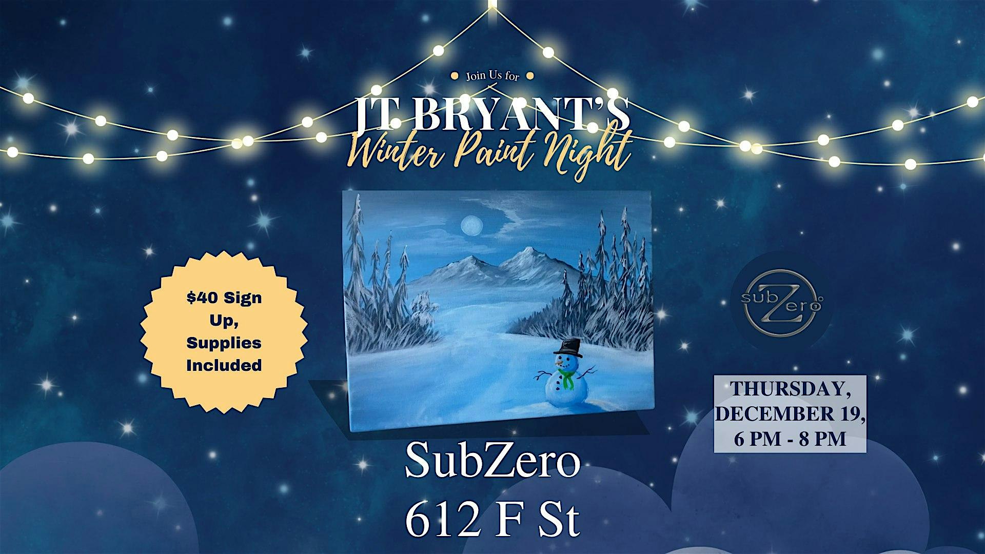 JT Bryant Winter Paint Night at Sub Zero – Anchorage, AK