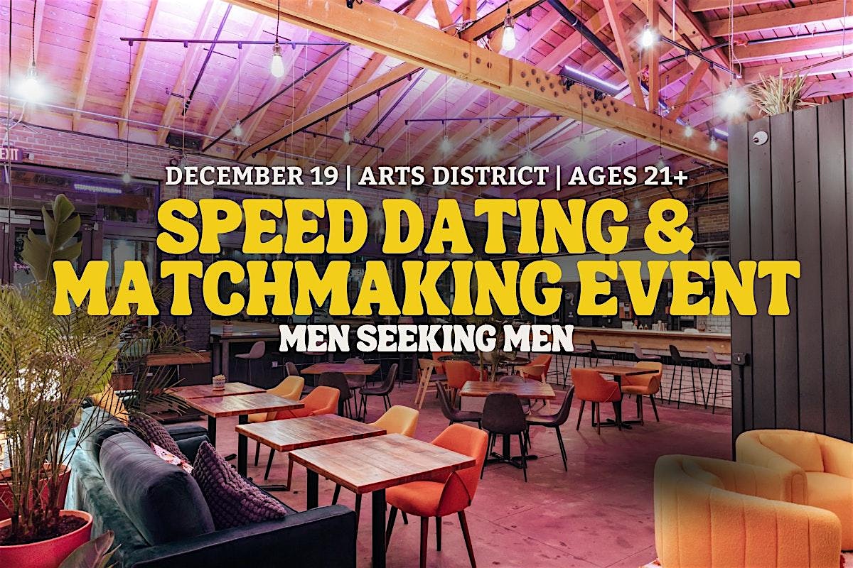 Speed Dating for Men Seeking Men | Arts District | Ages 21+ – Los Angeles, CA