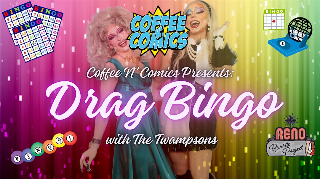 Coffee N’ Comics – Drag Bingo with The Twampsons! – Reno, NV