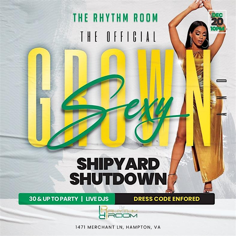 The Official Grown and Sexy Shipyard Shutdown at Rhythm Room – Hampton, VA