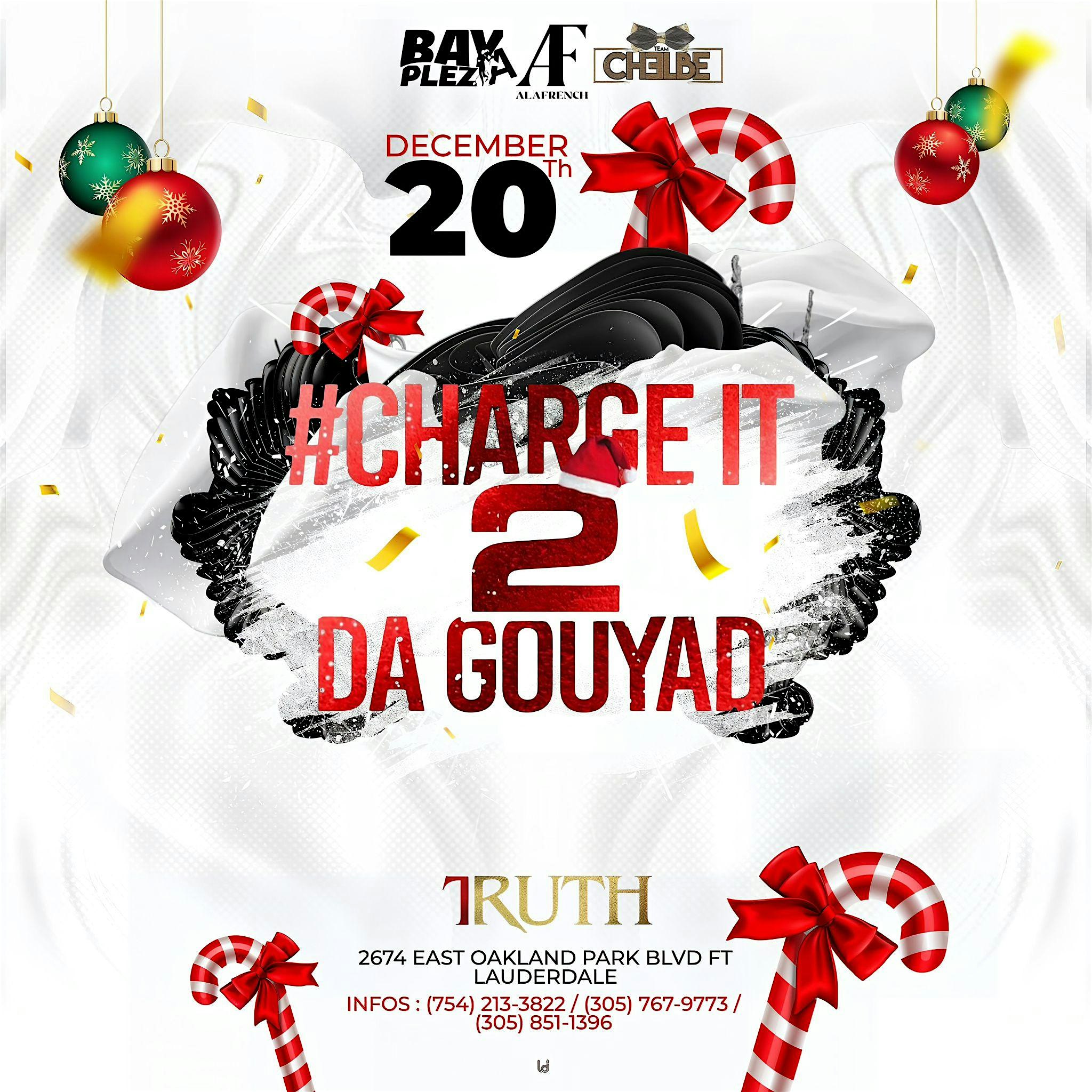 CHARGE IT 2 DA GOUYAD – Fort Lauderdale, FL