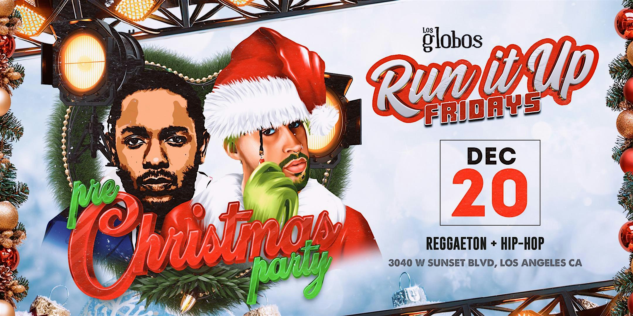 RUN IT UP FRIDAYS HIPHOP VS REGGAETON FRIDAY DECEMBER 20th – Los Angeles, CA