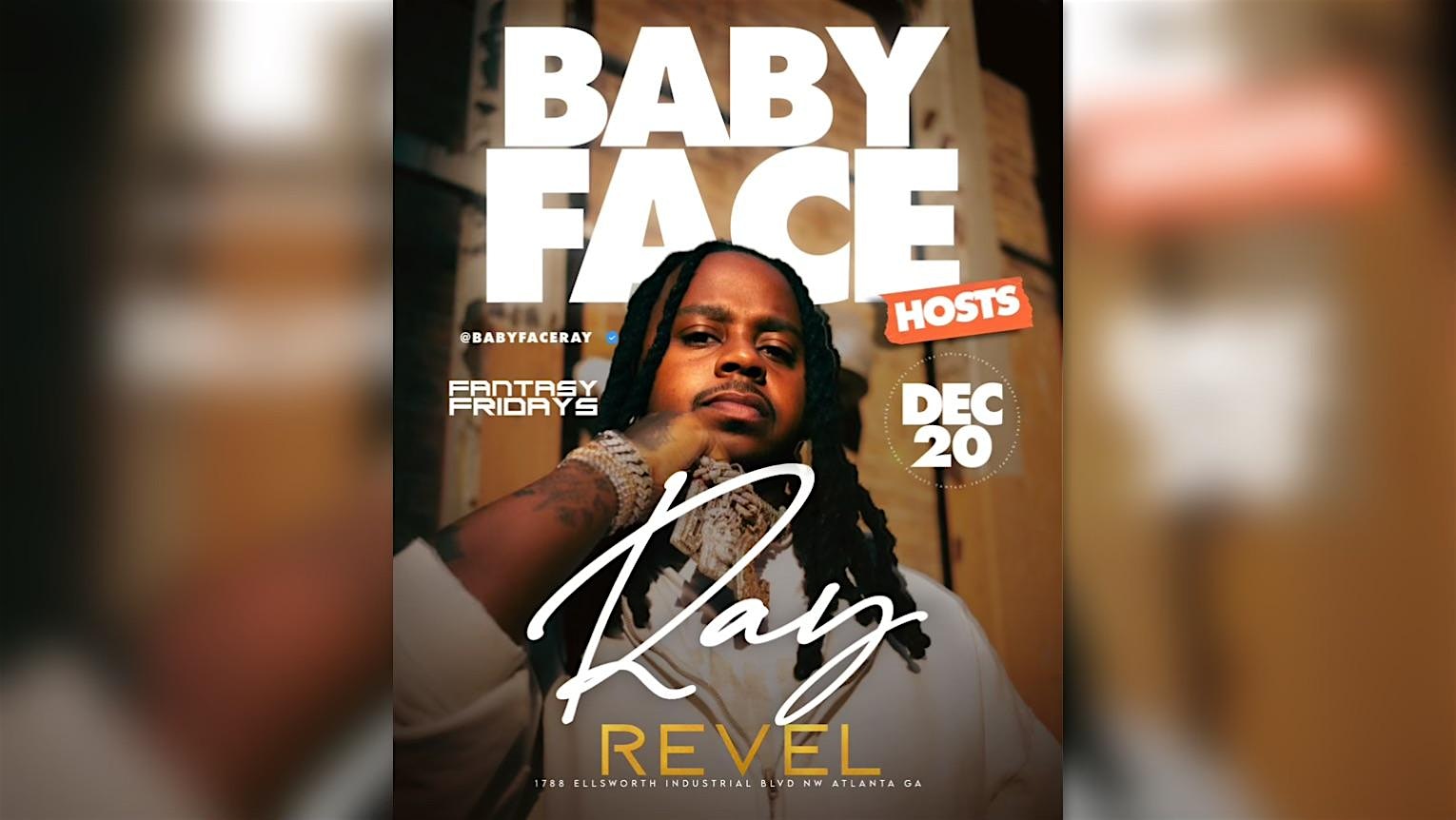 FRIDAY DEC 20TH HOSTED BY BABYFACE RAY | FREE ENTRY TIL 11PM | @ REVEL ATL – Atlanta, GA