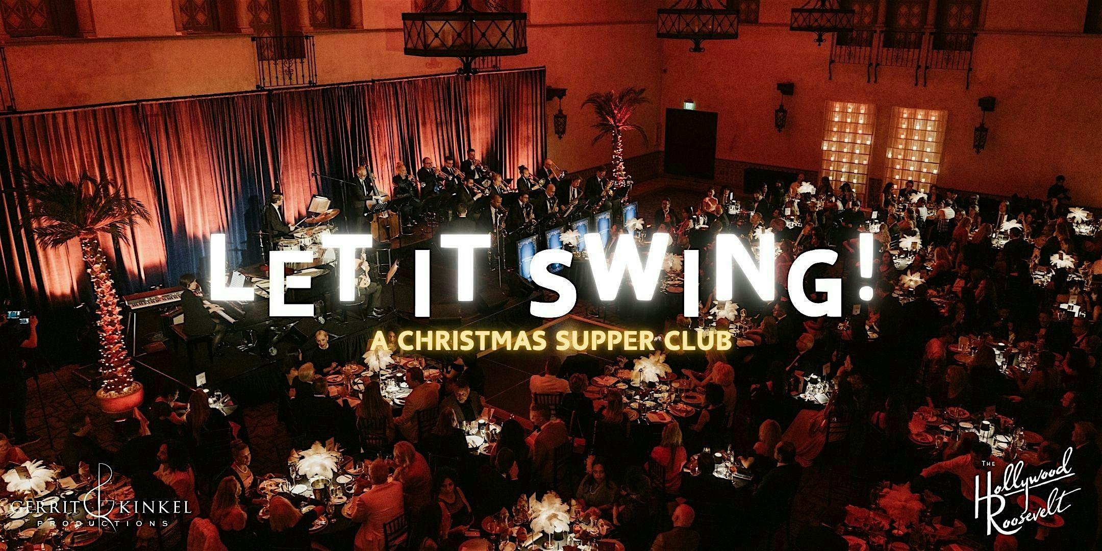 LET IT SWING! – A Christmas Supper Club – The Hollywood Roosevelt – Los Angeles, CA