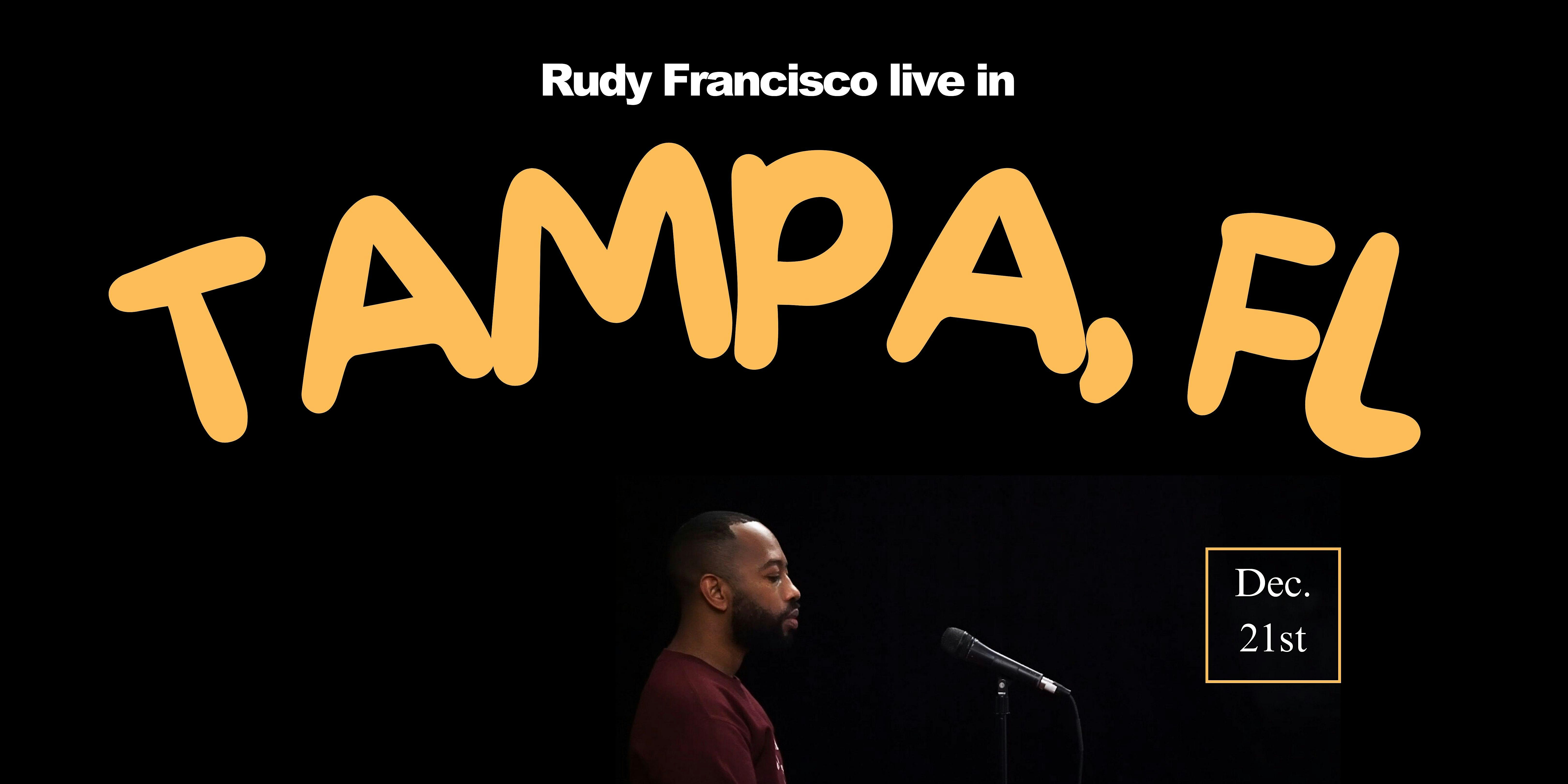 Rudy Francisco Live in Tampa – Tampa, FL