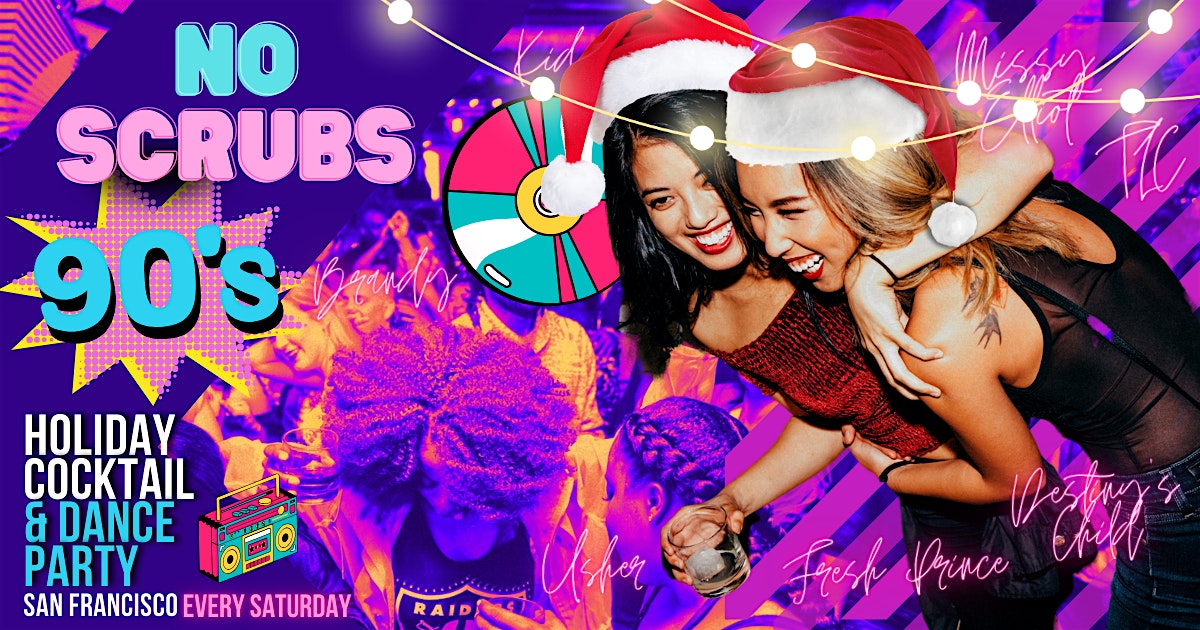 No Scrubs: ’90s Hip Hop + R&B Night // + EXCLUSIVE CHRISTMAS COCKTAILS – San Francisco, CA