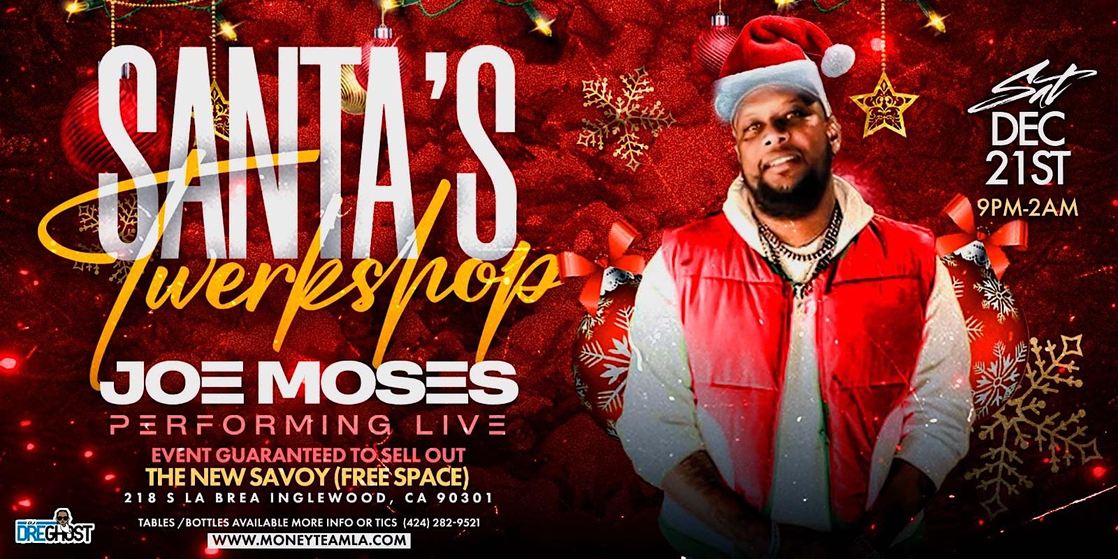 “SANTA’S TWERKSHOP” JOE MOSES PERFORMING LIVE – Inglewood, CA